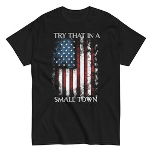 Try That In A Small Town T-Shirt