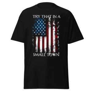 Try That In A Small Town T-Shirt