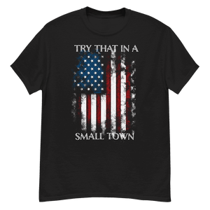 Try That In A Small Town T-Shirt