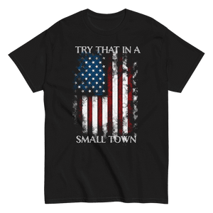 Try That In A Small Town T-Shirt