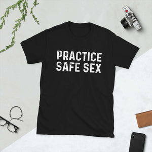 practice safe sex Short-Sleeve Unisex T-Shirt