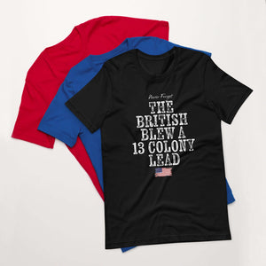 The British Blew A Thirteen Colony Lead Unisex t-shirt