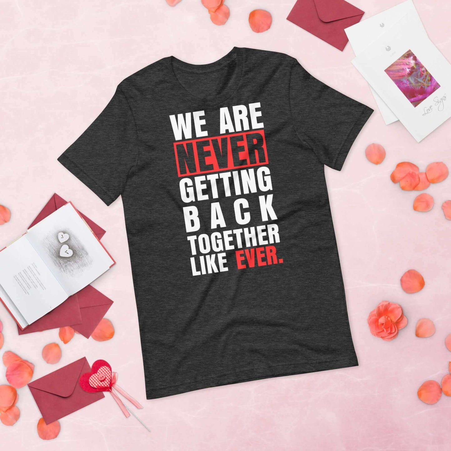 Taylor Swift  We Are Never Getting Back Together Like Ever Unisex T-shirt