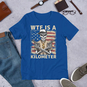 wtf is a kilometer shirt | Unisex t-shirt